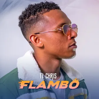 Flambo by Ti Chris