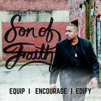 Equip | Encourage | Edify by Son of Faith