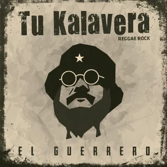 El Guerrero by Tu Kalavera