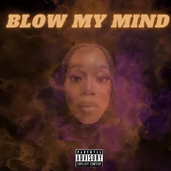 Blow My Mind by Cali Hendrix