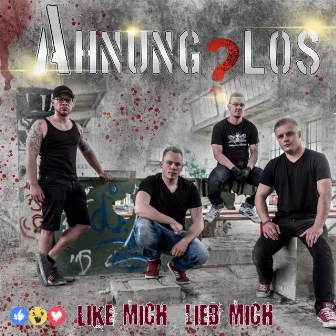 Like Mich, Lieb Mich by Ahnung?los