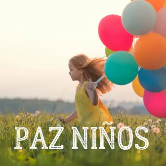 Paz Niños: Canciones Encantadoras para Niños Contentos y Relajados by Unknown Artist