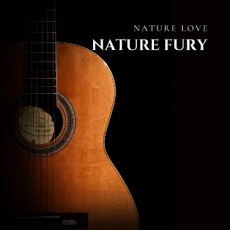 Nature Fury by Nature Love