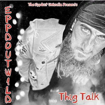 Thug Talk by Eppdoutwild