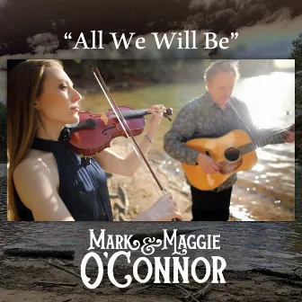 All We Will Be by Maggie O'Connor