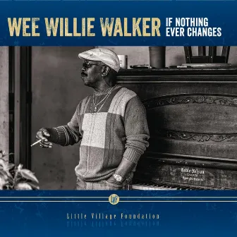 If Nothing Ever Changes by Wee Willie Walker