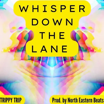 Whisper Down The Lane (Chitter Chatter) by Trippy Trip