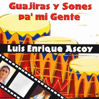 Guajiras y Sones Pa Mi Gente by Luis Enrique Ascoy