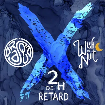 2h de Retard by Wish de Nuit