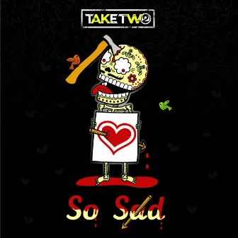 So Sad by Take Two