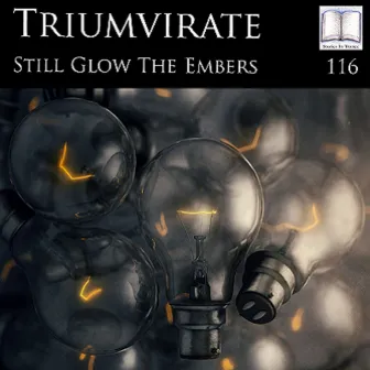 Still Glow The Embers by Triumvirate