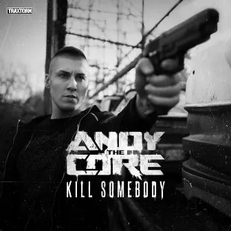 Kill Somebody by Andy the Core