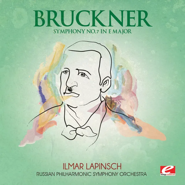 Bruckner: Symphony No. 7 in E Major (Digitally Remastered)