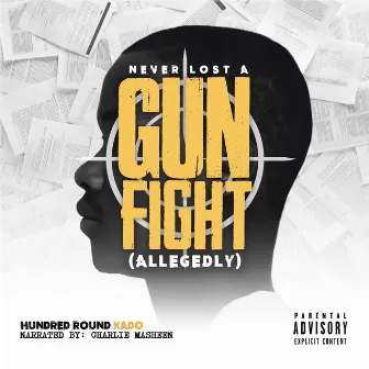 Never Lost A Gun Fight (Allegedly) by Hundred Round Kado