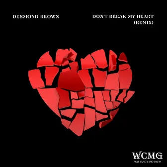 Don't Break My Heart (Remix) by Desmond Brown