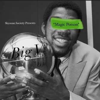 MAGIC POTSON by Big V