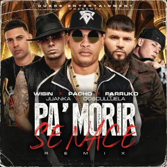 Pa' Morir Se Nace (feat. Wisin, Juanka) [Remix] by Pacho El Antifeka