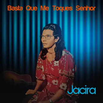 Basta Que Me Toques Senhor by Jacira