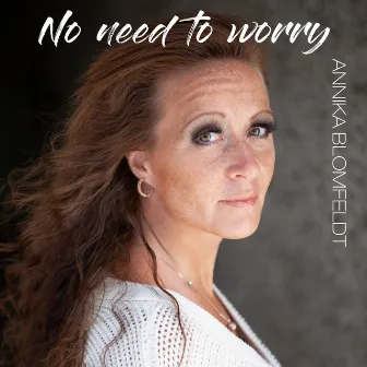 No Need to Worry by Annika Blomfeldt