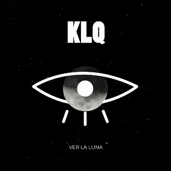 Ver la Luna by KLQ