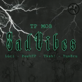 Sadvibes by TP Mob