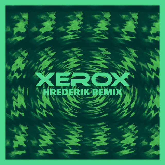 Xerox (Hrederik Remix)