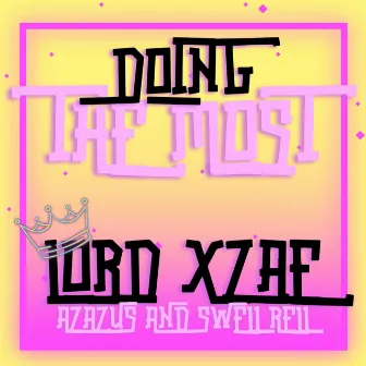 Doing The Most by Lord Xzae