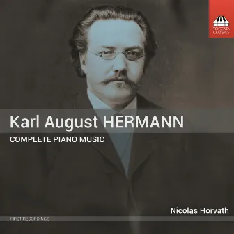 K.A. Hermann: Complete Piano Music by Karl August Hermann