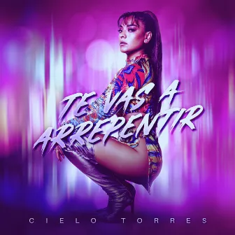 Te Vas a Arrepentir by Cielo Torres