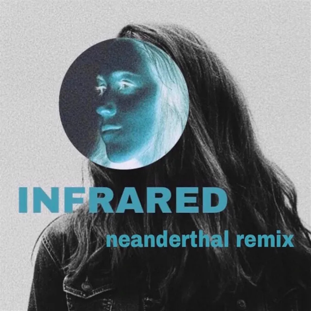 Infrared (Neanderthal Remix)