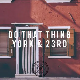 Do That Thing - Remixes by York & 23rd