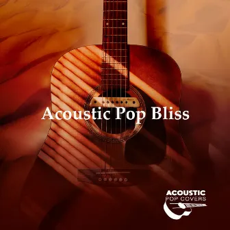 Acoustic Pop Bliss by Acoustic Pop Covers