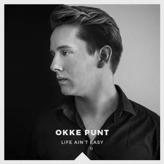 Life Ain't Easy by Okke Punt