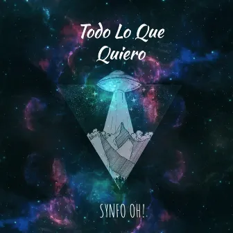 Todo Lo Que Quiero by SYNFO OH