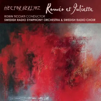 Berlioz: Roméo et Juliette by Robin Ticciati