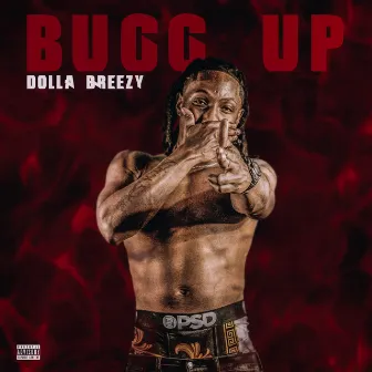 Bugg Up by Dolla Breezy