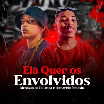 Ela Quer os Envolvidos by Menozin da Holanda