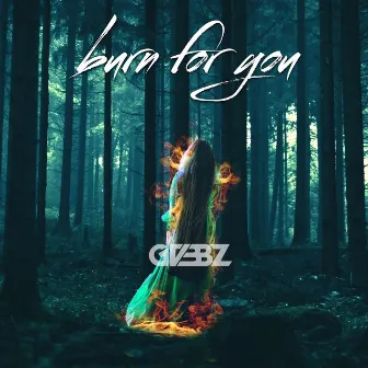 Burn For You by GVBBZ