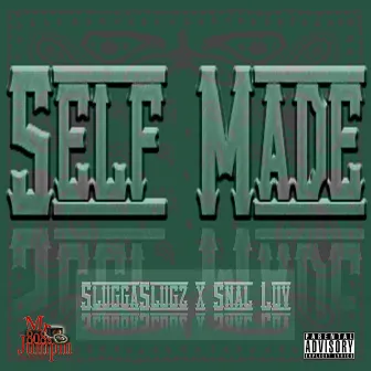 Self Made [prod by. Mr 808 Jumpin] by Slugga Slugz