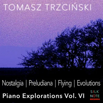 Piano Exploration, Vol. 6: Nostalgia, Preludiana, Flying, Evolutions by Tomasz Trzcinski