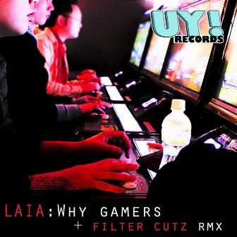 Why Gamers by Laia