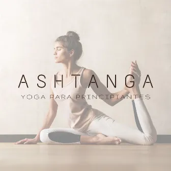 Ashtanga Yoga para Principiantes: Música de Relajación para Yoga y Respiración Consciente by Relajar Dormir Meditar