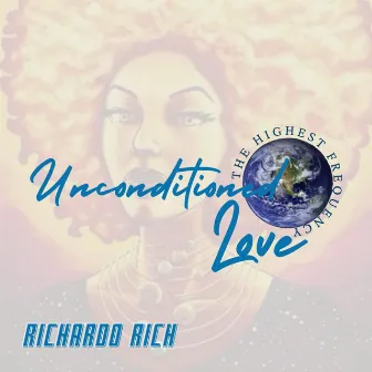 Unconditioned Love by RICHARDO RICH