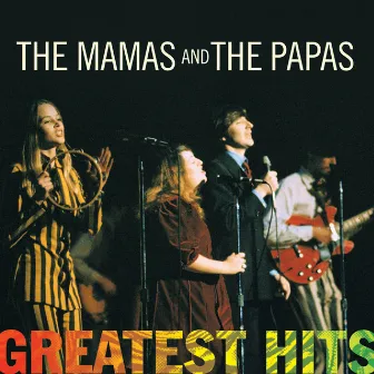 Greatest Hits: The Mamas & The Papas by The Mamas & The Papas