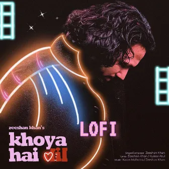 Khoya Hai Dil (LoFi Version) by Zeeshan Khan