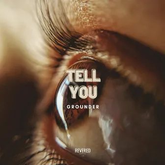 Tell You by GROUNDER