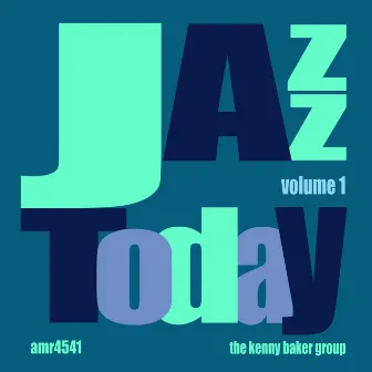 Jazz Today Volume 1 by Kenny Baker Group