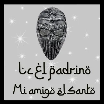 Mi Amigo El Santo by Lc El Padrino