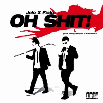 Oh Shit (feat. Skinny Phoenix & Fiato) by Jelo