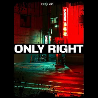 Only Right by Fxithlxss